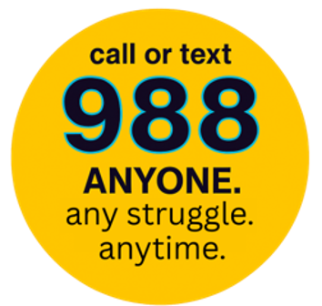Call or text 988. Anyone. Any struggle. Anytime.