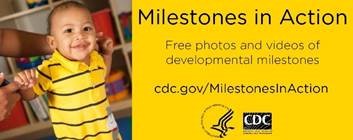Milestones in Action is a FREE image library that features photos and videos of children demonstrating developmental milestones from 2 months to 5 years of age. This tool was created to help parents, early care and education providers, and healthcare providers identify developmental milestones in children and know if there is cause for concern.