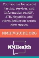 Community-based website offering resources and information about HIV, STDs, Viral Hepatitis, and Harm Reduction services across New Mexico. This searchable guide will help you find the best and most appropriate services in your area.