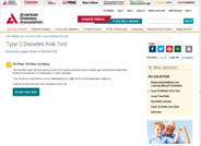 This test asks you to answer a few quick questions about weight, age, family history and other potential risk factors for prediabetes or type 2 diabetes.  Your results are reported as a score indicating low or high risk for developing type 2 diabetes.